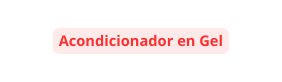 Acondicionador en Gel